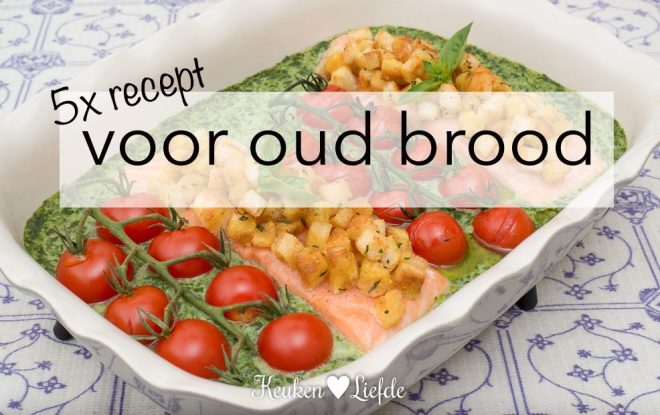 5x lekker recept voor oud brood