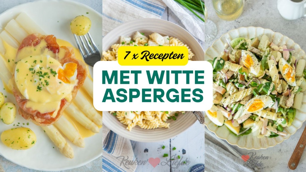 7 x recepten met witte asperges 7 x recepten met witte asperges
